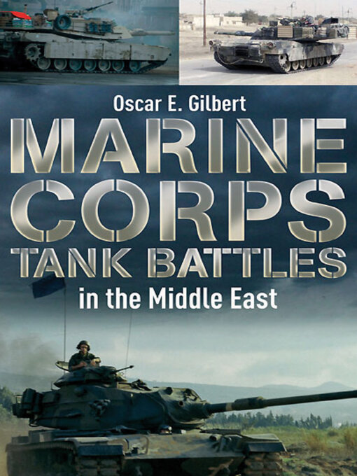 Title details for Marine Corps Tank Battles in the Middle East by Oscar E. Gilbert - Available